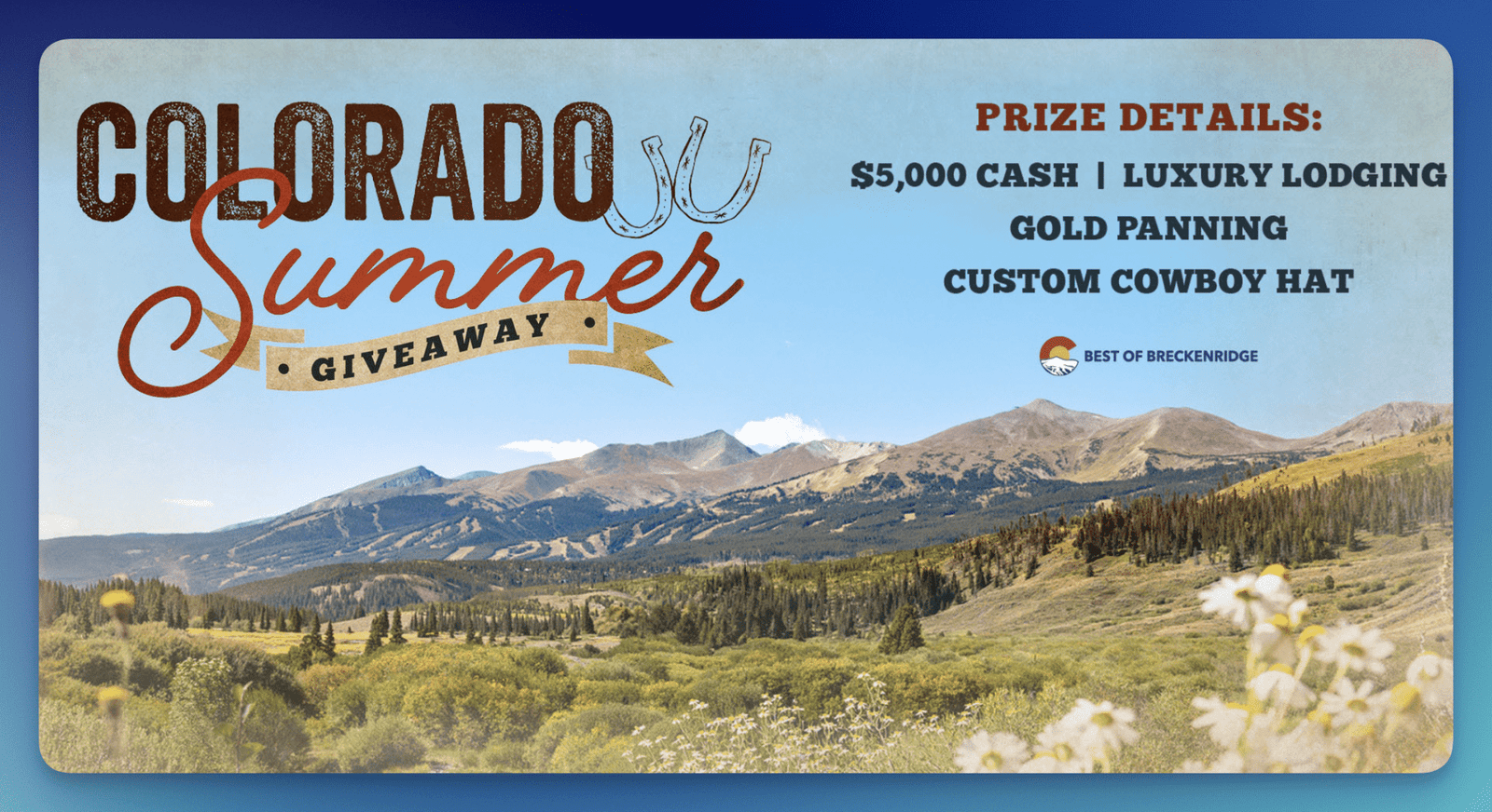 Discover the Best of Breckenridge: Enter the Colorado Summer Sweepstakes! Discover the Best of Breckenridge: Enter the Colorado Summer Sweepstakes!