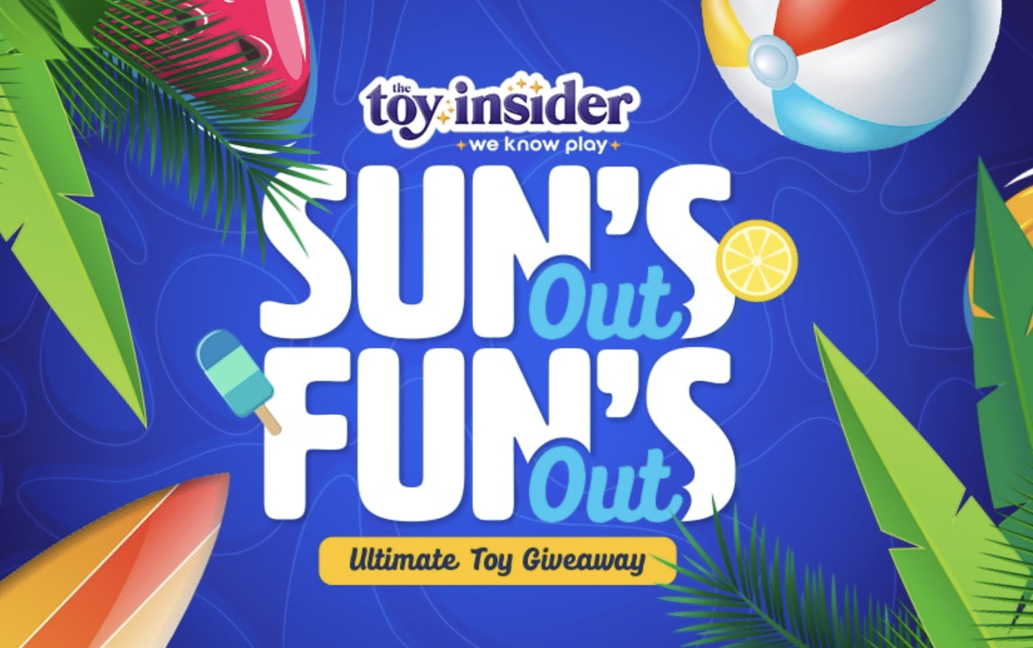 Toy Insiders Suns Out, Funs Out Sweepstakes: Win Exciting Prizes for 4 Lucky Winners!