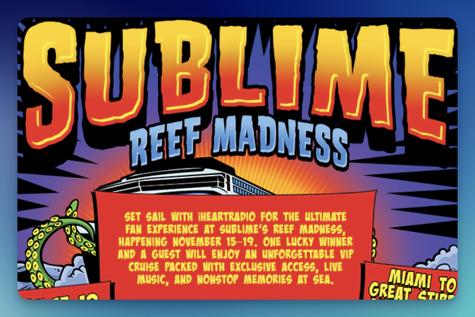 Enter the iHeartRadio and Sublime Reef Madness Sweepstakes for a Chance to Win Big! Enter the iHeartRadio and Sublime Reef Madness Sweepstakes for a Chance to Win Big!
